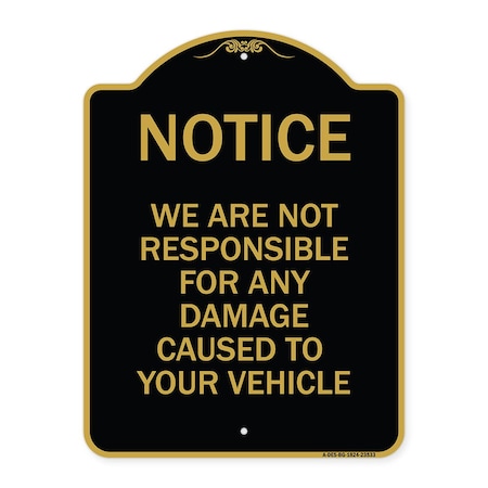 Signmission Notice Not Responsible for Damage, Black & Gold Aluminum Architectural Sign, 18" H, BG-1824-23533 A-DES-BG-1824-23533